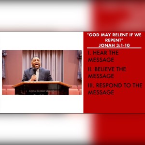 3.27.22 | ”God May Relent If We Repent” | Jonah 3:1-10 | Pastor Danny Scotton, Sr.