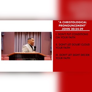 4.24.22 | ”A Christological Pronouncement” | John 20:24-29 Sermon | Pastor Danny Scotton, Sr.
