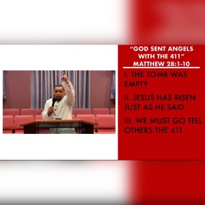 4.4.21 | "God Sent Angels With the 411" | Matthew 28:1-10 Sermon | Pastor Danny Scotton, Sr.