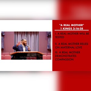 5.14.23 | ”A Real Mother” | 1 Kings 3:16-28 Sermon | Pastor Danny Scotton, Sr.