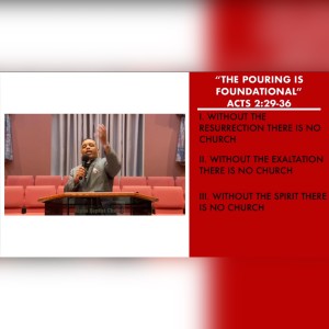 5.23.21 | "The Pouring is Foundational" | Acts 2:29-36 Sermon | Pastor Danny Scotton, Sr.