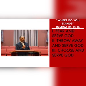 6.20.21 | “Where Do You Stand?” | Joshua 24:14-15 | Pastor Danny Scotton, Sr.