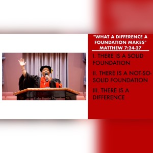 6.26.22 | ”What a Difference a Foundation Makes” | Pastor Danny Scotton, Sr.