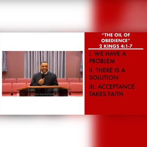 6.6.21 | "The Oil of Obedience" | 2 Kings 4:1-7 Sermon | Pastor Danny Scotton, Sr.