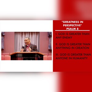 7.16.23 | ”Greatness In Perspective” | Psalm 8 | Pastor Danny Scotton, Sr.