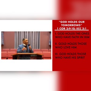 7.18.21 | "God Holds Our Tomorrows" | 1 Corinthians 2:9-10; Ecclesiastes 3:1 | Pastor Danny Scotton, Sr.