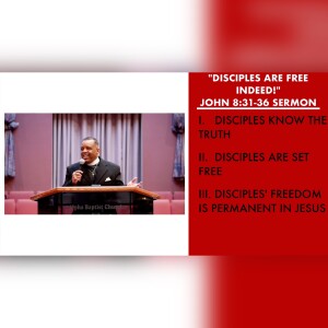 7.2.23 | ”Disciples Are Free Indeed!” | John 8:31-36 Sermon | Pastor Danny Scotton, Sr.