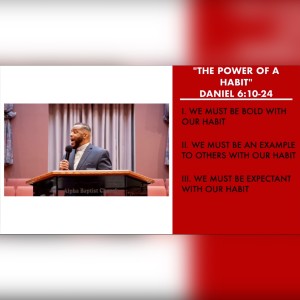 ”The Power Of A Habit” | Daniel 6:10-24 Sermon | Pastor Danny Scotton, Sr.