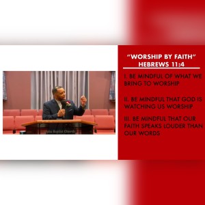 8.8.21 | "Worship By Faith" | Hebrews 11:4 | Pastor Danny Scotton, Sr.