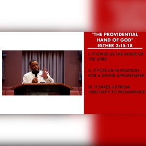 ”The Providential Hand Of God” | Esther 2:15-18 | Pastor Danny Scotton, Sr.