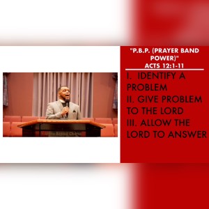 10.31.21 | ”P.B.P. (Prayer Band Power) | Acts 12:1-11 | Pastor Danny Scotton, Sr.
