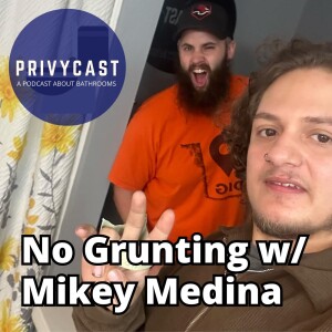 No Grunting w/ Mikey Medina (Privychat 36)