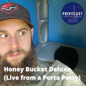 Honey Bucket Deluxe (Live from a Porta Potty)