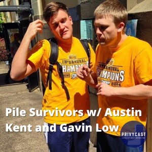 Pile Survivors w/ Austin Kent and Gavin Low (Privychat 22)