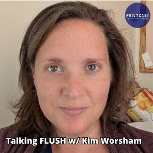 Talking FLUSH w/ Kim Worsham (Privychat 43)