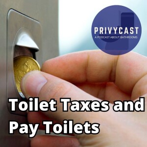 [RERELEASE of Ep. 14] Toilet Taxes and Pay Toilets