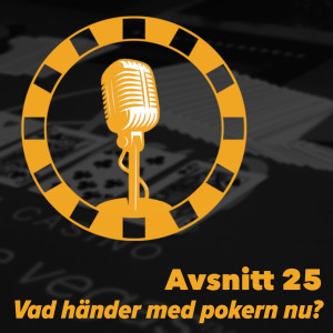 25 - Vad händer med pokern nu?