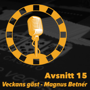 15 - Veckans gäst - Magnus Betnér