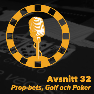 32 - Prop-bets, Golf och Poker