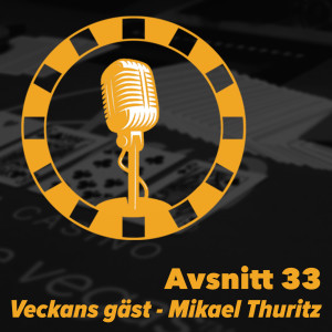 33 - Veckans gäst Mikael Thuritz