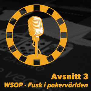 3 - WSOP - Fusk i pokervärlden