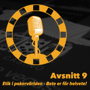 9 - Etik i pokervärlden - bete er för helvete!
