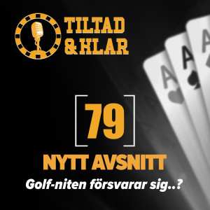 79 - Golf-niten försvarar sig..?