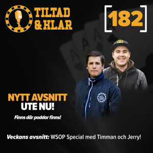 182 - WSOP Special med Timman och Jerry!