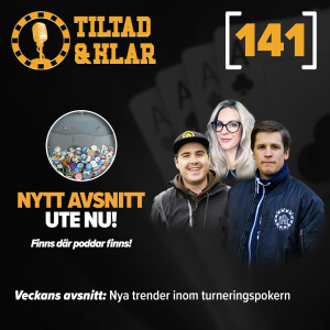 141 - Nya trender inom turneringspokern