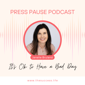 Press Pause: It’s Ok to Have a Bad Day