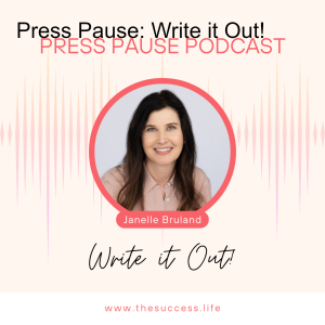 Press Pause: Write it Out!