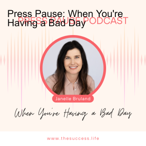 Press Pause: When You’re Having a Bad Day