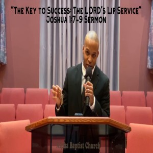 1.24.21 | "The Key to Success: The LORD's Lip Service" | Joshua 1:7-9 Sermon