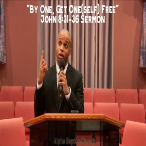1.31.21 | ”By One, Get One(self) Free” | John 8:31-36 Sermon