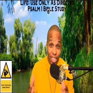 11.18.20 | “Life: Use Only As Directed” (Part I) | Psalm 1 Bible Study