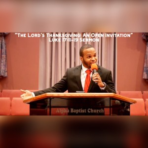 11.28.21 | ”The Lord‘s Thanksgiving: An Open Invitation” | Luke 17:11-19 Sermon