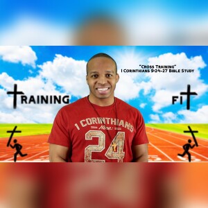 2.22.23 | ”Cross Training” | 1 Corinthians 9:24-27 Bible Study