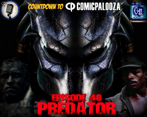 Episode 48: Predator (Countdown to Comicpalooza)
