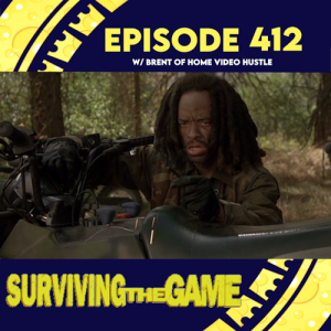 Episode 412: Surviving The Game w/Brent of Home Video Hustle