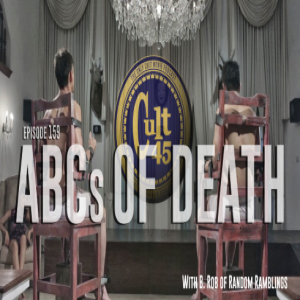 Episode 159: The ABCs of DEATH w/ Rambling Rob 