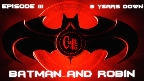 Episode 111: Batman & Robin (3 years down)