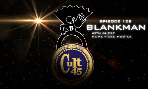 Episode 125: Blankman with Home Video Hustle
