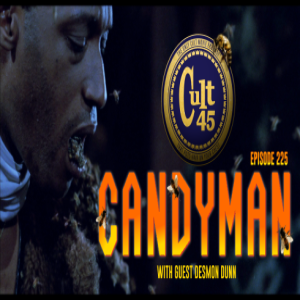 Episode 225: Candyman (w/ Desmon Dunn)