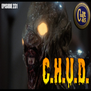 Episode 231: C.H.U.D.