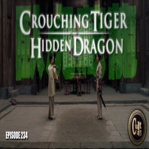 Episode 234: Crouching Tiger Hidden Dragon
