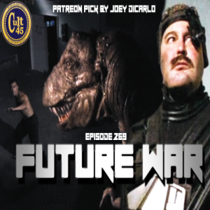 Episode 269:Future War (Patreon pick by Joey DiCarlo)