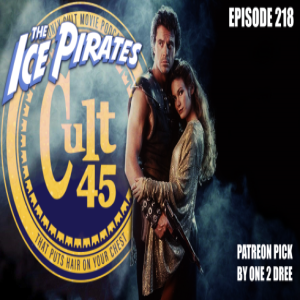 Episode 218: The Ice Pirates (Patreon Pick by One 2 Dree)