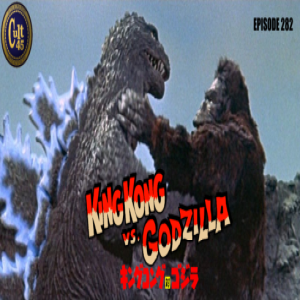 Episode 282: King Kong Vs. Godzilla (1962)