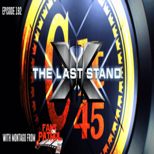 Episode 192: X-Men Last Stand (w/ Montago Bradley)