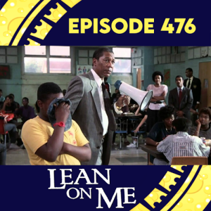 Episode 476: Lean On Me